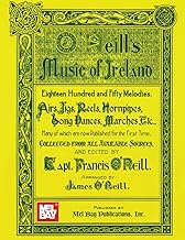 O'Neill's Music of Ireland: Eighteen Hundred and Fifty Melodies. Airs, Jigs, Reels, Hornpipes, Song Dances, Marches