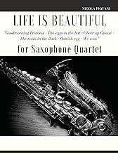 Life is beautiful for Saxophone Quartet: You will find the main themes of this wonderful movie: Good morning Princess, The eggs in the hat, Cheer up ... The ostrich egg - Ethiopian dance, We won.