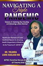 Navigating A Triple Pandemic: Volume 3: Claiming Our Healing & Embracing a New Normal