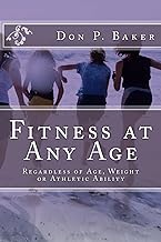 Fitness at Any Age: Regardless of Age, Weight or Athletic Ability