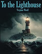 To the Lighthouse: Complete and Unabridged