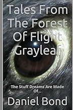 Tales From The Forest Of Flight Grayleaf: The Stuff Dreams Are Made Out Of...