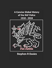 A CONCISE GLOBAL HISTORY OF THE RAF POLICE 1918 - 2018