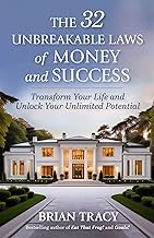The 32 Unbreakable Laws of Money and Success: Transform Your Life and Unlock Your Unlimited Potential