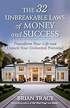 The 32 Unbreakable Laws of Money and Success: Transform Your Life and Unlock Your Unlimited Potential