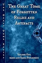 The Great Tome of Forgotten Relics and Artifacts: Volume 1