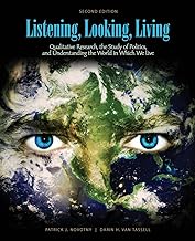 Listening, Looking, Living: Qualitative Research, the Study of Politics and Understanding the World in Which We Live