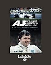 AJ: How Alan Jones Climbed to the Top of Formula One: [large print edition]