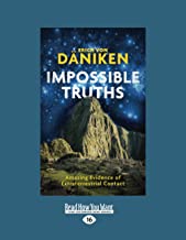 Impossible Truths: Amazing Evidence of Extraterrestrial Contact [large print edition]