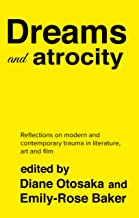 Dreams and Atrocity: Reflections on the Oneiric in Modern and Contemporary Representations of Trauma