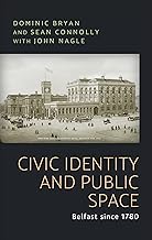 Civic Identity and Public Space: Belfast Since 1780