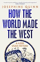 How the World Made the West: A 4,000-Year History