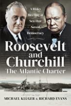 Roosevelt and Churchill The Atlantic Charter: A Risky Meeting at Sea that Saved Democracy
