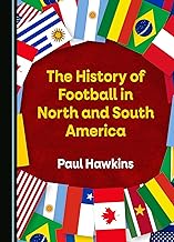 The History of Football in North and South America