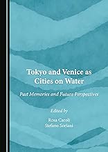 Tokyo and Venice as Cities on Water: Past Memories and Future Perspectives