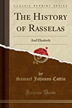 The History of Rasselas: And Elizabeth (Classic Reprint)