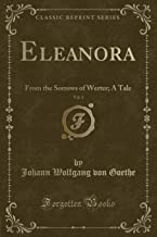Eleanora, Vol. 1: From the Sorrows of Werter; A Tale (Classic Reprint)