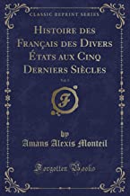 Histoire des Français des Divers États aux Cinq Derniers Siècles, Vol. 5 (Classic Reprint)