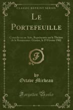 Le Portefeuille: Comédie en un Acte, Représentée sur le Théâtre de la Renaissance-Gémier, le 19 Février 1902 (Classic Reprint)