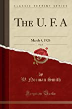 The U. F. A, Vol. 5: March 4, 1926 (Classic Reprint)