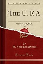 The U. F. A, Vol. 5: October 15th, 1926 (Classic Reprint)