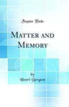 Matter and Memory (Classic Reprint)