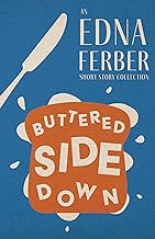 Buttered Side Down - An Edna Ferber Short Story Collection;With an Introduction by Rogers Dickinson