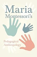 Maria Montessori's Pedagogical Anthropology