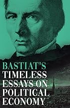 Bastiat's Timeless Essays on Political Economy: 3