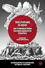 An Introduction to Prefigurative Politics: The Future Is Now