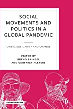 Social Movements and Politics During Covid-19: Crisis, Solidarity and Change in a Global Pandemic