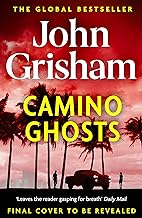 Camino Ghosts: The new thrilling novel from Sunday Times bestseller John Grisham
