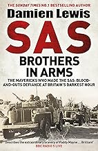 SAS Brothers in Arms: Churchill's Desperadoes: Blood-and-Guts Defiance at Britain's Darkest Hour.