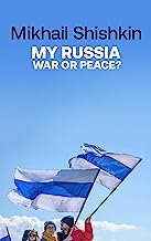 My Russia: War or Peace?