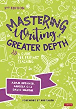Mastering Writing at Greater Depth: A guide for primary teaching