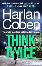 Think Twice: From the #1 bestselling creator of the hit Netflix series Fool Me Once