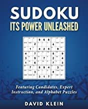 Sudoku: Its Power Unleashed: Featuring Candidates, Expert Instruction, and Alphabet Puzzles