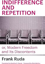 Indifference and Repetition; Or, Modern Freedom and Its Discontents