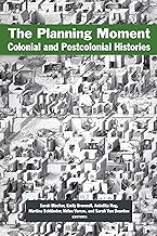 The Planning Moment: Colonial and Postcolonial Histories