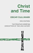 Christ and Time, 3rd Edition: The Primitive Christian Conception of Time and History