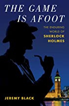 The Game Is Afoot: The Enduring World of Sherlock Holmes