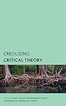 Creolizing Critical Theory: New Voices in Caribbean Philosophy