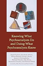 Knowing What Psychoanalysts Do and Doing What Psychoanalysts Know