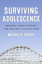 Surviving Adolescence: Helping Teens Endure the Roller-Coaster Ride