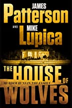 The House of Wolves: Bolder Than Yellowstone or Succession, Patterson and Lupica's Power-Family Thriller Is Not To Be Missed