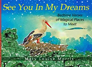 See You In My Dreams: Read Aloud Bedtime Verses to Inspire Imagination and Adventure for Boys and Girls Ages 3-5 and 6-8