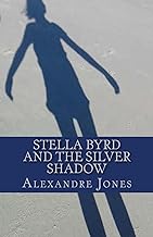 Stella Byrd and the Silver Shadow: Volume 1