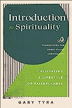 Introduction to Spirituality: Cultivating a Lifestyle of Faithfulness