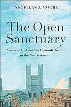 The Open Sanctuary: Access to God and the Heavenly Temple in the New Testament