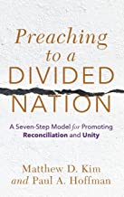 Preaching to a Divided Nation: A Seven-step Model for Promoting Reconciliation and Unity